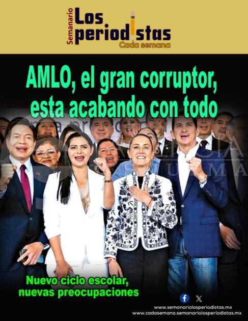 AMLO, el gran corruptor, esta acabando con todo